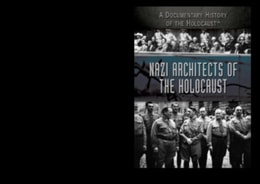 Nazi Architects of the Holocaust
