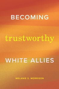 Becoming Trustworthy White Allies