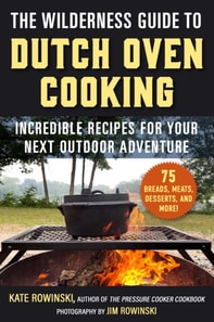 Wilderness Guide to Dutch Oven Cooking