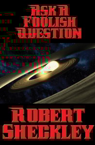 Ask a Foolish Question