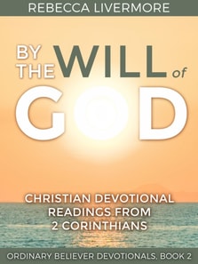 By the Will of God: Christian Devotional Readings from 2 Corinthians