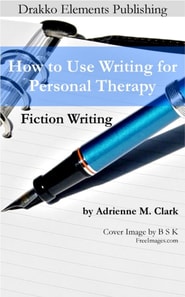 Fiction Writing: How to Use Writing for Personal Therapy