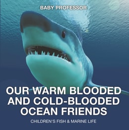 Our Warm Blooded and Cold-Blooded Ocean Friends | Children's Fish & Marine Life
