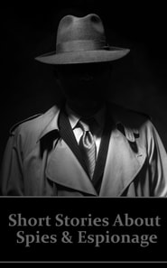 Short Stories About Spies & Espionage
