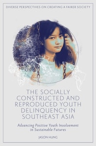 Socially Constructed and Reproduced Youth Delinquency in Southeast Asia