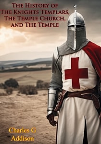 History of The Knights Templars, The Temple Church, and The Temple