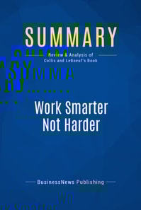 Summary: Work Smarter Not Harder