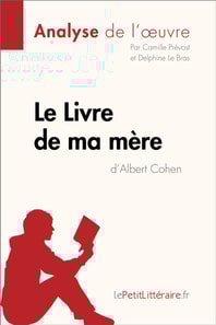 Le Livre de ma mère d'Albert Cohen (Analyse de l'oeuvre)