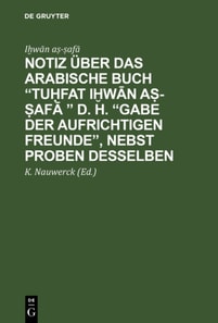 Notiz über das arabische Buch “Tuḥfat iḫwān aṣ-ṣafā ” d. h. “Gabe der aufrichtigen Freunde”, nebst Proben desselben