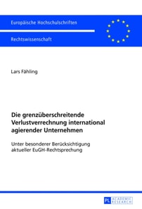 Die grenzueberschreitende Verlustverrechnung international agierender Unternehmen