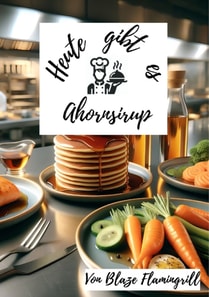 Heute gibt es - Ahornsirup