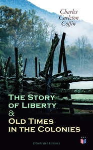 Story of Liberty & Old Times in the Colonies (Illustrated Edition)