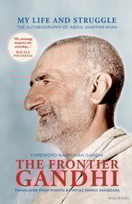 Frontier Gandhi: My Life and Struggle: The Autobiography of Abdul Ghaffar Khan