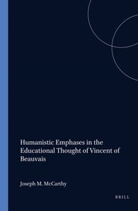 Humanistic Emphases in the Educational Thought of Vincent of Beauvais
