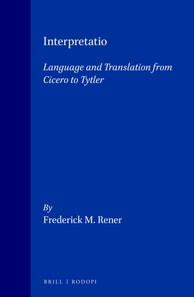 Interpretatio: Language and Translation from Cicero to Tytler
