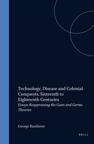 Technology, Disease and Colonial Conquests, Sixteenth to Eighteenth Centuries