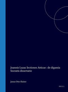 Joannis Luzac lectiones Atticae, de digamia Socratis dissertatio