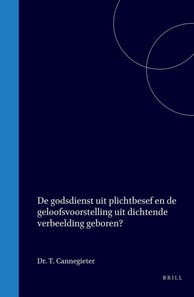 De godsdienst uit plichtbesef en de geloofsvoorstelling uit dichtende verbeelding geboren?