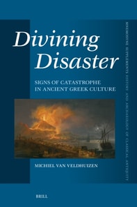 Divining Disaster. Signs of Catastrophe in Ancient Greek Culture
