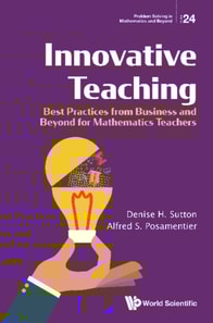 Innovative Teaching: Best Practices From Business And Beyond For Mathematics Teachers