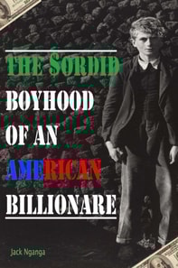 Sordid Boyhood of an American Billionare