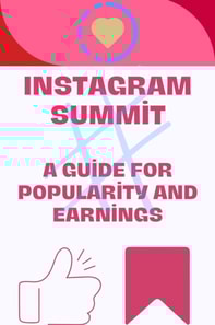 Instagram Summit: A Guide for Popularity and Earnings