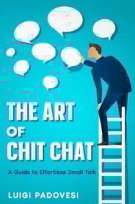 Art of Chit Chat: A Guide to Effortless Small Talk