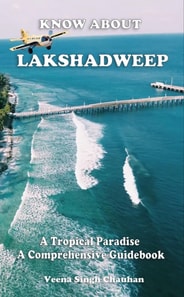 Know About &quote;Lakshadweep&quote; - A Tropical Paradise - A Comprehensive Guidebook