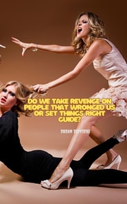Do WeTake Revenge on People that Wronged  Us or Set Things Right  Guide?