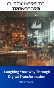 Click Here to Transform: Laughing Your Way Through Digital Transformation