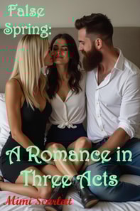 False Spring: A Romance in Three Acts