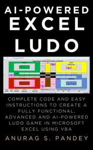 AI-powered Excel Ludo: Complete Code and Easy Instructions to Create a Fully Functional, Advanced and AI-powered Ludo Game in Microsoft Excel using VBA