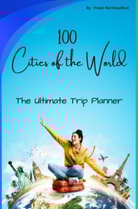 100 Cities of the World: The Ultimate Trip Planner