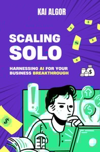 Scale Solo - Harnessing AI for Your Business BreakthrougH
