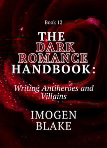 Dark Romance Handbook: Writing Antiheroes and Villains