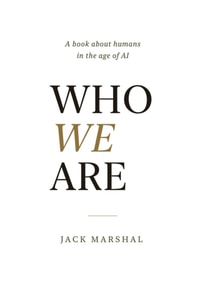 Who We Are : A Book About Humans in the Age of AI
