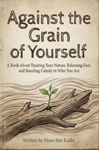 Against the Grain of Yourself