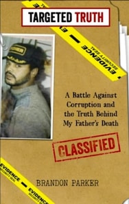&quote;Targeted Truth: A Battle Against Corruption and the Truth Behind My Father's Death&quote;