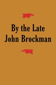 By the Late John Brockman