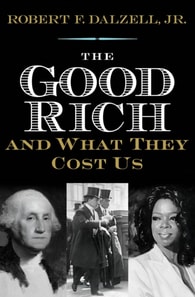 Good Rich and What They Cost Us