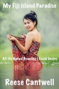 My Fiji Island Paradise: All the Naked Beauties I Could Desire