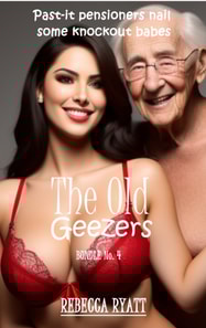 Old Geezers: Bundle No. 4 - Past-it Pensioners Nail Some Knockout Babes