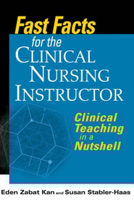 Fast Facts for the Clinical Nursing Instructor