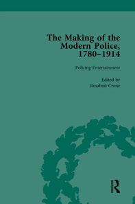 Making of the Modern Police, 1780-1914, Part II vol 4