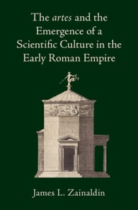 artes and the Emergence of a Scientific Culture in the Early Roman Empire