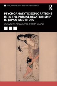 Psychoanalytic Explorations into the Primal Relationship in Japan and India