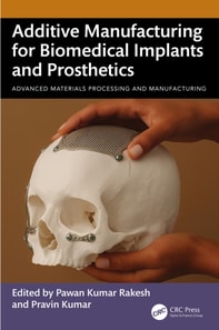 Additive Manufacturing for Biomedical Implants and Prosthetics