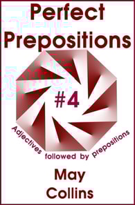Perfect Prepositions #4: Adjectives followed by prepositions