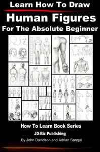 Learn How to Draw Human Figures: For the Absolute Beginner