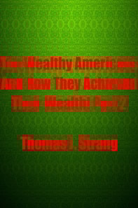 Ten Wealthy Americans And How They Achieved Their Wealth! Part 2